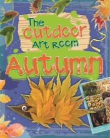 The Outdoor Art Room: Autumn, Paperback / softback Book The Outdoor Art Room: Autumn, Paperback / softback Book