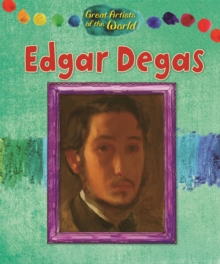 Great Artists of the World: Edgar Degas, Hardback Book Great Artists of the World: Edgar Degas, Hardback Book