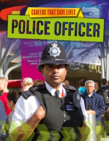 Careers That Save Lives: Police Officer, Hardback Book Careers That Save Lives: Police Officer, Hardback Book