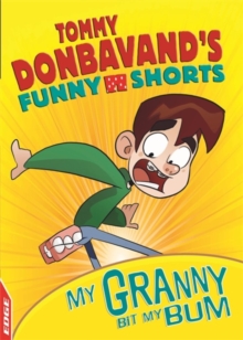 EDGE: Tommy Donbavand's Funny Shorts: Granny Bit My Bum!, Paperback / softback Book EDGE: Tommy Donbavand's Funny Shorts: Granny Bit My Bum!, Paperback / softback Book