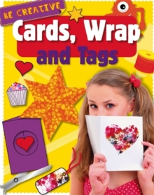 Be Creative: Cards, Wrap and Tags, Paperback / softback Book Be Creative: Cards, Wrap and Tags, Paperback / softback Book