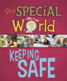 Our Special World: Keeping Safe, Hardback Book Our Special World: Keeping Safe, Hardback Book