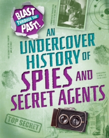 Blast Through the Past: An Undercover History of Spies and Secret Agents, Paperback / softback Book Blast Through the Past: An Undercover History of Spies and Secret Agents, Paperback / softback Book