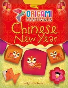 Origami Festivals: Chinese New Year, Hardback Book Origami Festivals: Chinese New Year, Hardback Book