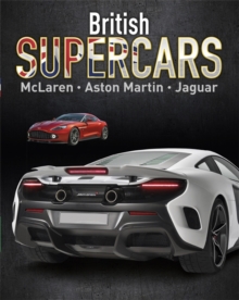 Supercars: British Supercars : McLaren, Aston Martin, Jaguar, Paperback / softback Book Supercars: British Supercars : McLaren, Aston Martin, Jaguar, Paperback / softback Book