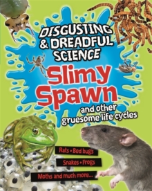 Disgusting and Dreadful Science: Slimy Spawn and Other Gruesome Life Cycles, Paperback Book Disgusting and Dreadful Science: Slimy Spawn and Other Gruesome Life Cycles, Paperback Book