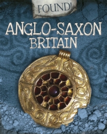 Found!: Anglo-Saxon Britain, Hardback Book Found!: Anglo-Saxon Britain, Hardback Book