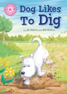 Reading Champion: Dog Likes to Dig : Independent Reading Pink 1A, Hardback Book Reading Champion: Dog Likes to Dig : Independent Reading Pink 1A, Hardback Book