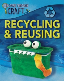 Discover Through Craft: Recycling and Reusing, Paperback Book Discover Through Craft: Recycling and Reusing, Paperback Book