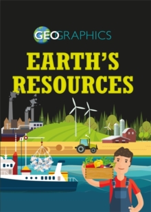 Geographics: Earth's Resources, Hardback Book Geographics: Earth's Resources, Hardback Book