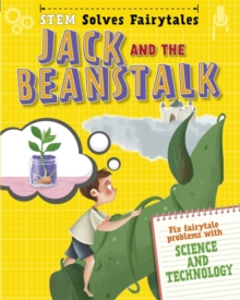 STEM Solves Fairytales: Jack and the Beanstalk : fix fairytale problems with science and technology, Hardback Book STEM Solves Fairytales: Jack and the Beanstalk : fix fairytale problems with science and technology, Hardback Book