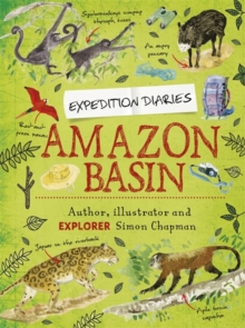 Expedition Diaries: Amazon Basin, Hardback Book Expedition Diaries: Amazon Basin, Hardback Book