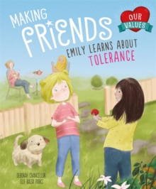 Our Values: Making Friends : Emily learns about tolerance, Paperback / softback Book Our Values: Making Friends : Emily learns about tolerance, Paperback / softback Book