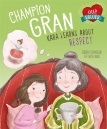 Our Values: Champion Gran : Kara Learns About Respect, Paperback / softback Book Our Values: Champion Gran : Kara Learns About Respect, Paperback / softback Book