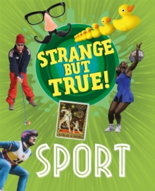 Strange But True!: Sport, Hardback Book Strange But True!: Sport, Hardback Book