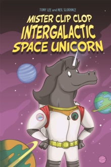 EDGE: Bandit Graphics: Mister Clip-Clop: Intergalactic Space Unicorn, Hardback Book EDGE: Bandit Graphics: Mister Clip-Clop: Intergalactic Space Unicorn, Hardback Book