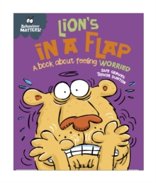 Behaviour Matters: Lion's in a Flap - A book about feeling worried : Big Book, Paperback / softback Book Behaviour Matters: Lion's in a Flap - A book about feeling worried : Big Book, Paperback / softback Book