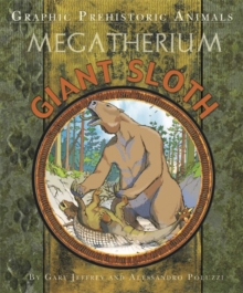 Graphic Prehistoric Animals: Giant Sloth, Hardback Book Graphic Prehistoric Animals: Giant Sloth, Hardback Book