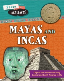 Facts and Artefacts: Mayas and Incas, Hardback Book Facts and Artefacts: Mayas and Incas, Hardback Book