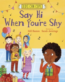 Kids Can Cope: Say Hi When You're Shy, Hardback Book Kids Can Cope: Say Hi When You're Shy, Hardback Book