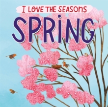 I Love the Seasons: Spring, Hardback Book I Love the Seasons: Spring, Hardback Book