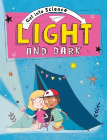 Get Into Science: Light and Dark, Hardback Book Get Into Science: Light and Dark, Hardback Book