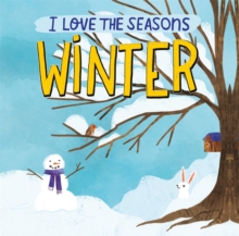 I Love the Seasons: Winter, Hardback Book I Love the Seasons: Winter, Hardback Book