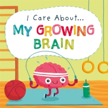 I Care About: My Growing Brain, Hardback Book I Care About: My Growing Brain, Hardback Book