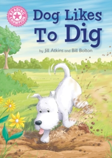 Dog Likes to Dig : Independent Reading Pink 1A