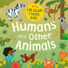 I'm Glad There Are: Humans and Other Animals