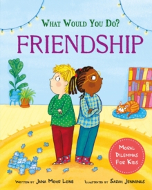 What would you do?: Friendship : Moral dilemmas for kids