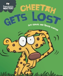 Experiences Matter: Cheetah Gets Lost