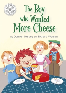 The Boy who Wanted More Cheese : Independent Reading White 10