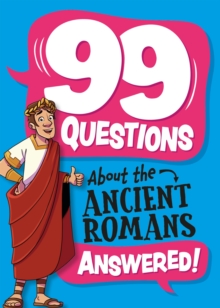 99 Questions About: The Romans