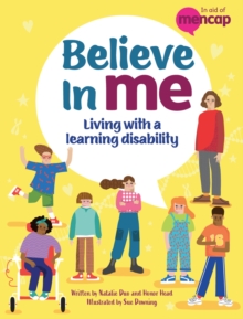 Believe in Me : Living with a Learning Disability (published in partnership with MENCAP)