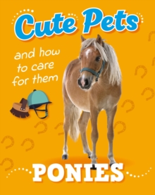Cute Pets! And How To Care For Them: Ponies Ruth Percival