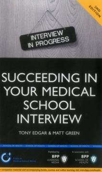 Succeeding in Your Medical School Interview: A Practical Guide to Ensuring You are Fully Prepared : Study Text, Paperback Book Succeeding in Your Medical School Interview: A Practical Guide to Ensuring You are Fully Prepared : Study Text, Paperback Book
