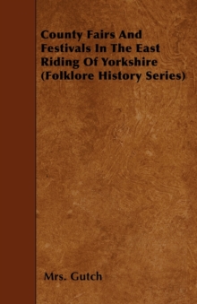 County Fairs And Festivals In The East Riding Of Yorkshire (Folklore History Series)