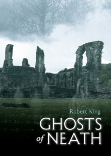 Ghosts of Neath, Paperback / softback Book Ghosts of Neath, Paperback / softback Book