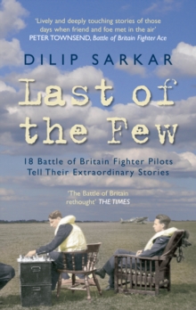 Last of the Few : 18 Battle of Britain Fighter Pilots Tell Their Extraordinary Stories, Paperback / softback Book Last of the Few : 18 Battle of Britain Fighter Pilots Tell Their Extraordinary Stories, Paperback / softback Book