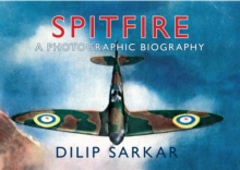 Spitfire : A Photographic Biography, Hardback Book Spitfire : A Photographic Biography, Hardback Book