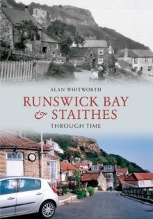 Runswick Bay & Staithes Through Time, Paperback Book Runswick Bay & Staithes Through Time, Paperback Book