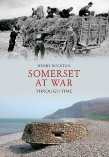 Somerset at War Through Time, Paperback / softback Book Somerset at War Through Time, Paperback / softback Book