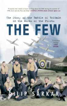 The Few : The Story of the Battle of Britain in the Words of the Pilots, Paperback / softback Book The Few : The Story of the Battle of Britain in the Words of the Pilots, Paperback / softback Book