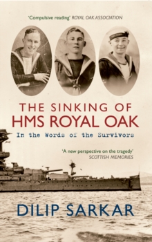 The Sinking of HMS Royal Oak : In the Words of the Survivors, Paperback / softback Book The Sinking of HMS Royal Oak : In the Words of the Survivors, Paperback / softback Book