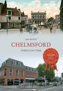 Chelmsford Through Time, Paperback / softback Book Chelmsford Through Time, Paperback / softback Book