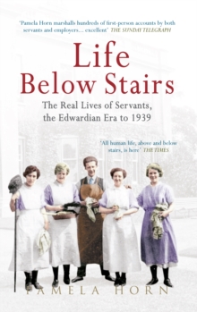 Life Below Stairs: The Real Lives of Servants, the Edwardian Era to 1939, Paperback Book Life Below Stairs: The Real Lives of Servants, the Edwardian Era to 1939, Paperback Book