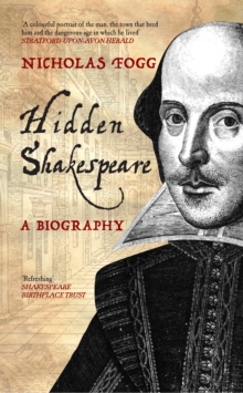 Hidden Shakespeare : A Biography