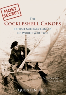 The Cockleshell Canoes : British Military Canoes of World War Two