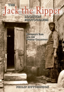 The Jack the Ripper Location Photographs : Dutfield's Yard and the Whitby Collection